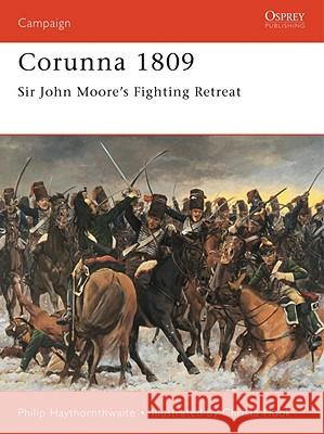 Corunna 1809: Sir John Moore's Fighting Retreat Haythornthwaite, Philip 9781855329683