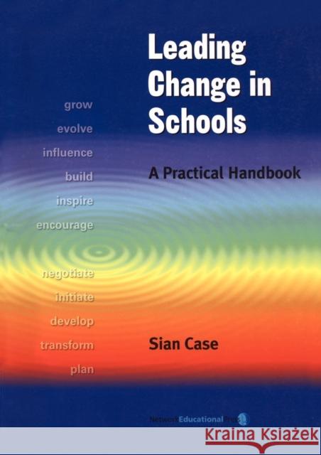 Leading Change in Schools: A Practical Handbook Case, Sian 9781855391345