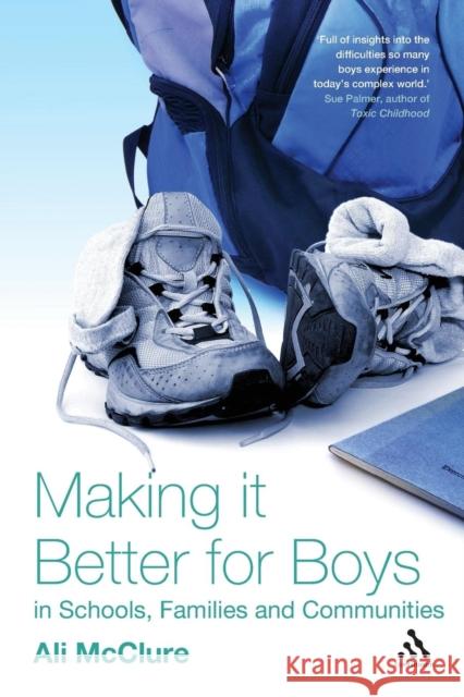 Making it Better for Boys in Schools, Families and Communities McClure, Ali 9781855394353 0