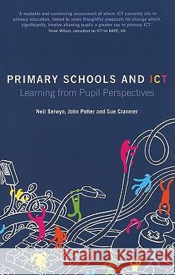 Primary Schools and Ict: Learning from Pupil Perspectives Neil Selwyn 9781855395787 0