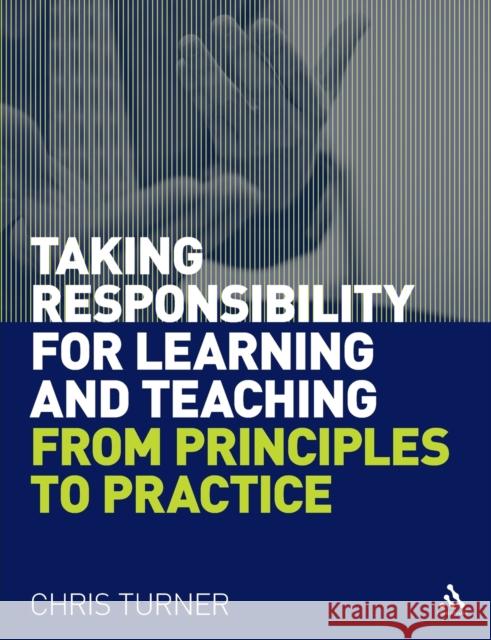 Taking Responsibility for Learning and Teaching: From Principles to Practice Turner, Chris 9781855397859