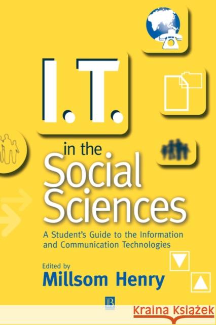 IT in the Social Sciences Henry, Millsom 9781855548237 Wiley-Blackwell