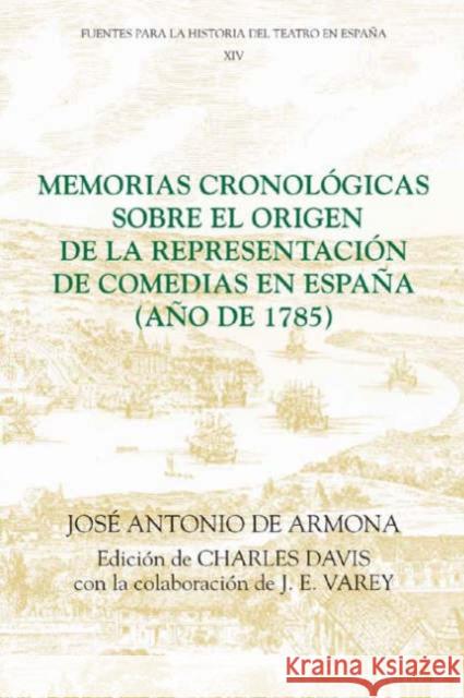 Memorias Cronológicas Sobre El Origen de la Representación de Comedias En España (Año de 1785) Armona, José Antonio de 9781855660458 0