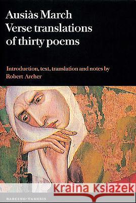 Ausiàs March: Verse Translations of Thirty Poems March, Ausiàs 9781855661301 Tamesis Books