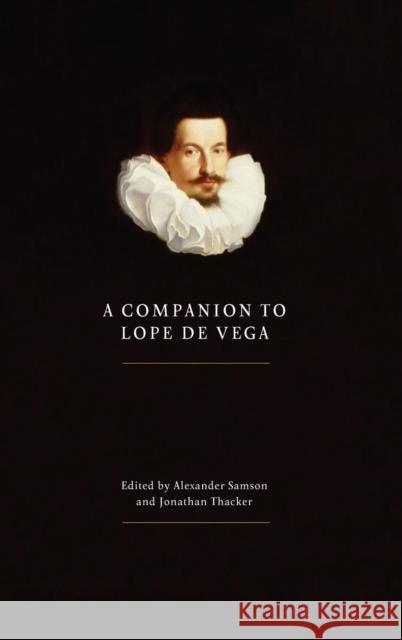 A Companion to Lope de Vega Alexander Samson Jonathan Thacker 9781855661684 Tamesis Books