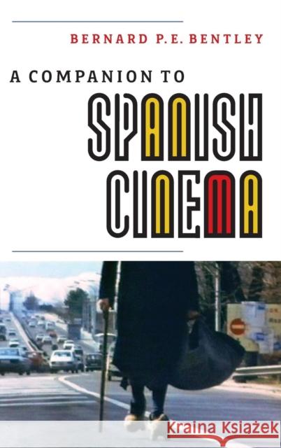 A Companion to Spanish Cinema Bernard P. E. Bentley 9781855661769 Tamesis Books