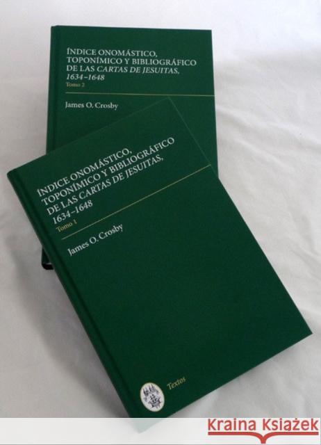 Indice Onomástico, Toponímico Y Bibliográfico de Las Cartas de Jesuitas, 1634-1648 Crosby, James O. 9781855661837 Tamesis Books
