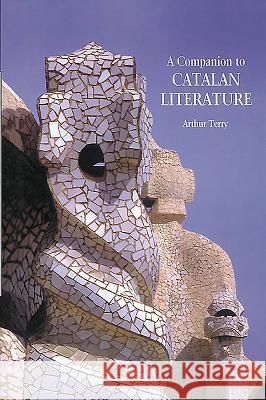 A Companion to Catalan Literature Arthur Terry 9781855662063 Tamesis Books