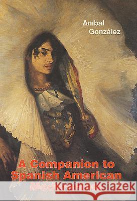 A Companion to Spanish American Modernismo Ana-Bal Gonzalez 9781855662155 Tamesis Books