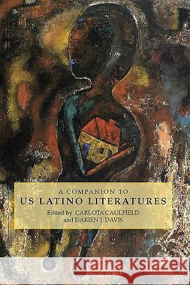 A Companion to Us Latino Literatures Carlota Caulfield Daria(c)N J. Davis 9781855662162 Tamesis Books