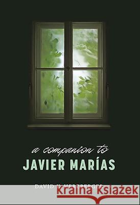 A Companion to Javier Marías Herzberger, David K. 9781855662308 Tamesis Books