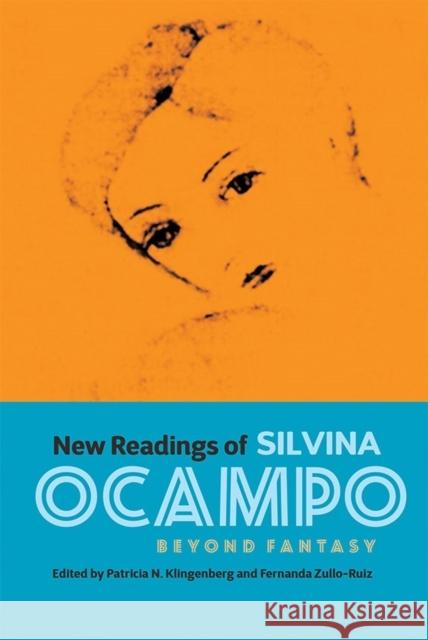 New Readings of Silvina Ocampo: Beyond Fantasy Patricia N. Klingenberg Fernanda Zullo-Ruiz 9781855663084 Tamesis Books
