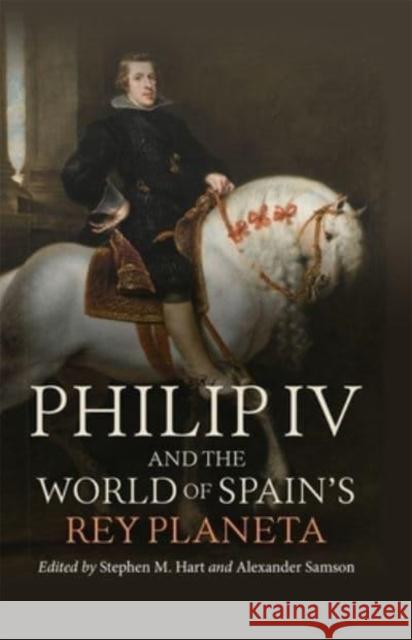 Philip IV and the World of Spain's Rey Planeta  9781855663534 Boydell & Brewer Ltd