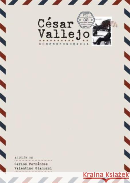 C?sar Vallejo. Correspondencia: Volumen 2. 1929-1938 Carlos Fern?ndez Valentino Gianuzzi 9781855664081 Tamesis Books