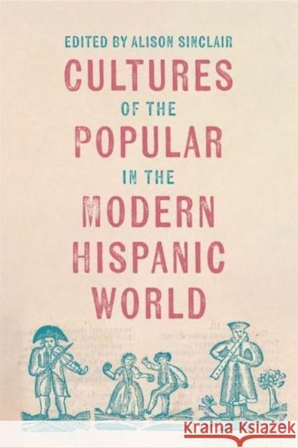 Cultures of the Popular in the Modern Hispanic World Carolina Tapi Clinton D. Young Ferm?n d 9781855664159