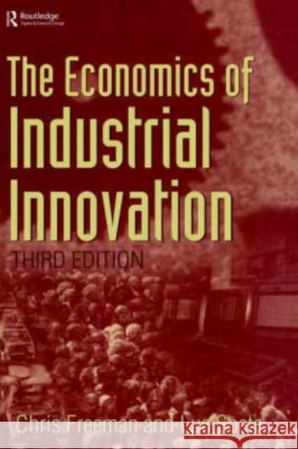 The Economics of Industrial Innovation Chris Freeman Chris Freeman Luc Soete 9781855670709 Taylor & Francis