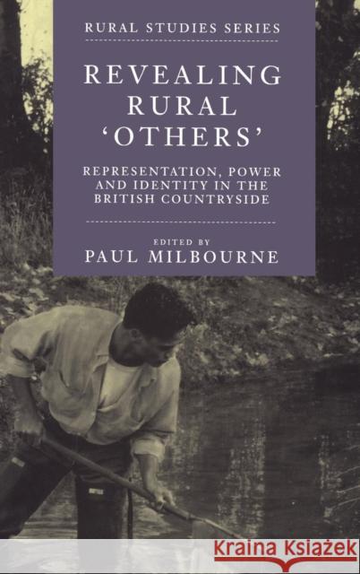 Revealing Rural Others: Representation, Power, and Identity in the British Countryside Milbourne, Paul 9781855674240