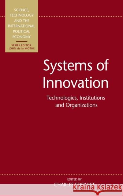 Systems of Innovation : Technologies, Institutions and Organizations Charles Edquist Charles Edquist  9781855674523