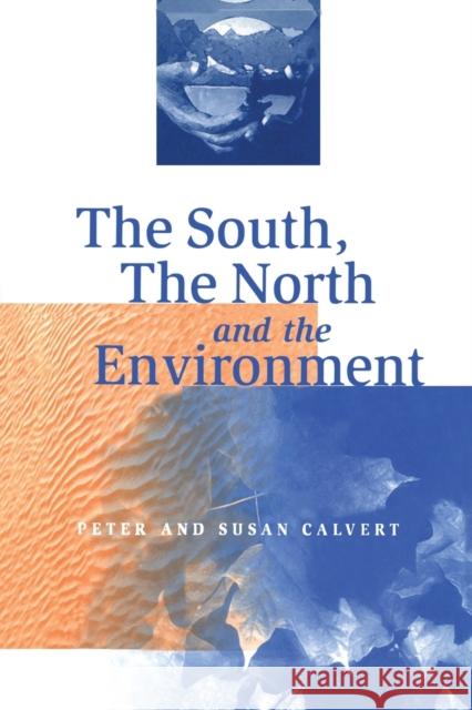 The South, the North & the Environment Susan Calvert Peter Calvert 9781855675360