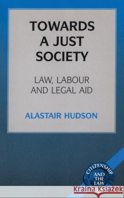 Towards a Just Society Hudson, Alastair 9781855675469 Pinter Publishers