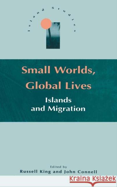 Small Worlds, Global Lives John Connell Russell King 9781855675483