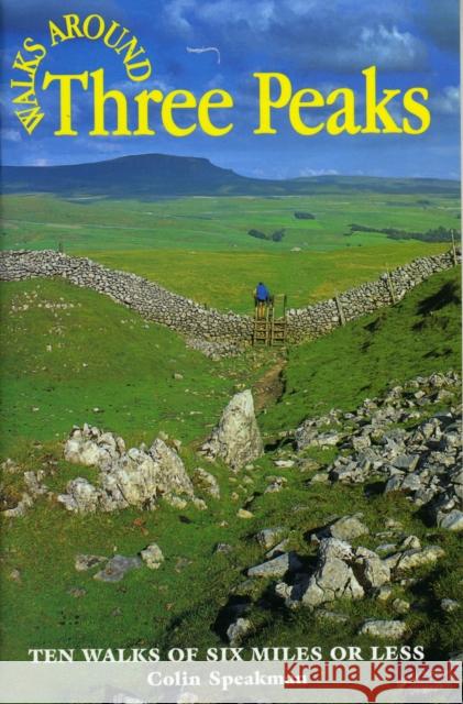 Walks Around the Three Peaks Colin Speakman 9781855682610 Dalesman Publishing Co Ltd