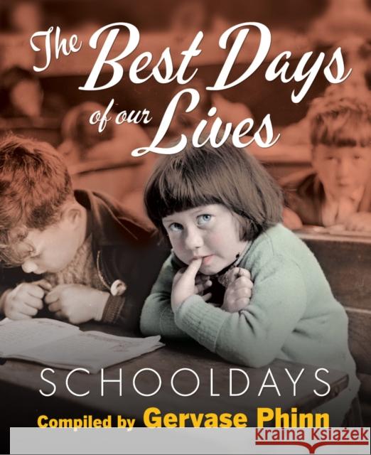 Schooldays: Best Days of Our Lives Gervase Phinn 9781855683471 Dalesman Publishing Co Ltd
