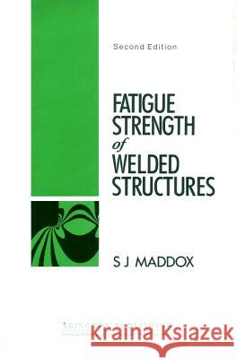 Fatigue Strength of Welded Structures S. J. Maddox 9781855730137 Woodhead Publishing,