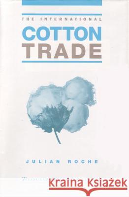 The International Cotton Trade Julian Roche 9781855731042 0