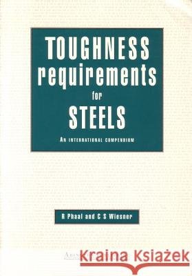 Toughness Requirements for Steels R. Phaal 9781855731325 Woodhead Publishing,