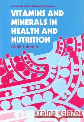 Vitamins and Minerals in Health and Nutrition M. Tolonen 9781855732773 Woodhead Publishing,