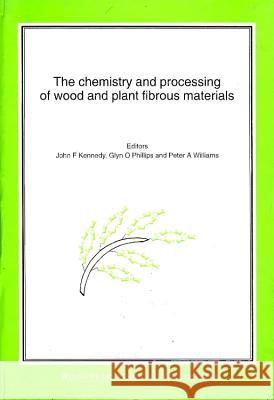 Chemistry and Processing of Wood and Plant Fibrous Material: Cellucon '94 Proceedings J. F. Kennedy John F. Kennedy P. A. Williams 9781855733053 Woodhead Publishing,