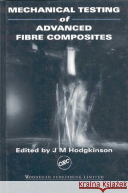 Mechanical Testing of Advanced Fibre Composites  9781855733121 Woodhead Publishing Ltd