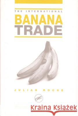 The International Banana Trade  9781855734050 Woodhead Publishing Ltd