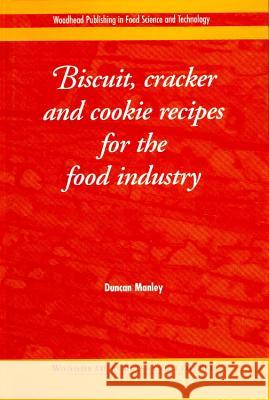 Biscuit, Cracker and Cookie Recipes for the Food Industry Duncan Manley 9781855735439