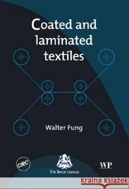 Coated and Laminated Textiles Walter Fung 9781855735767 Chandos Publishing (Oxford)