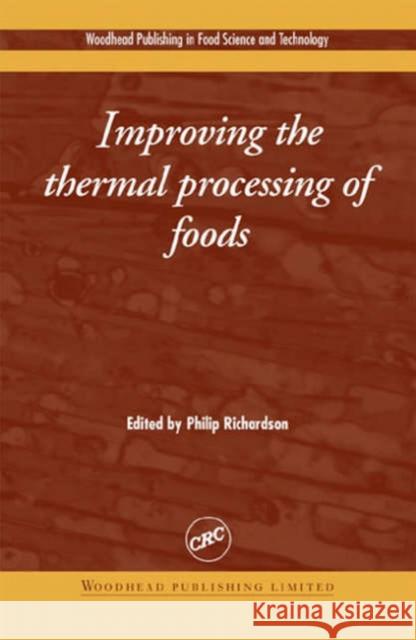 Improving the Thermal Processing of Foods Richardson, P. 9781855737303 Woodhead Publishing,