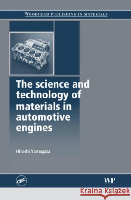 The Science and Technology of Materials in Automotive Engines Yamagata, H. 9781855737426 Woodhead Publishing Ltd