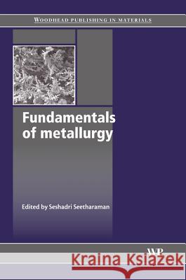 Fundamentals of Metallurgy  9781855739277 Woodhead Publishing Ltd