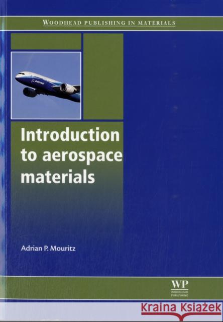 Introduction to Aerospace Materials Adrian P. Mouritz 9781855739468