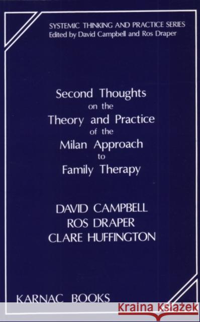 Second Thoughts on the Theory and Practice of the Milan Approach to Family Therapy David Campbell 9781855750142
