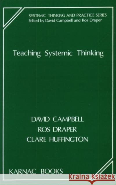 Teaching Systemic Thinking David Campbell Rosalind Draper Clare Huffington 9781855750159 Karnac Books