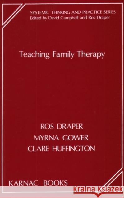 Teaching Family Therapy Rosalind Draper Ros Draper Myrna Gower 9781855750210