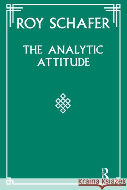 The Analytic Attitude Roy Schafer The Institute of Psychoanalysis  9781855750296 Karnac Books