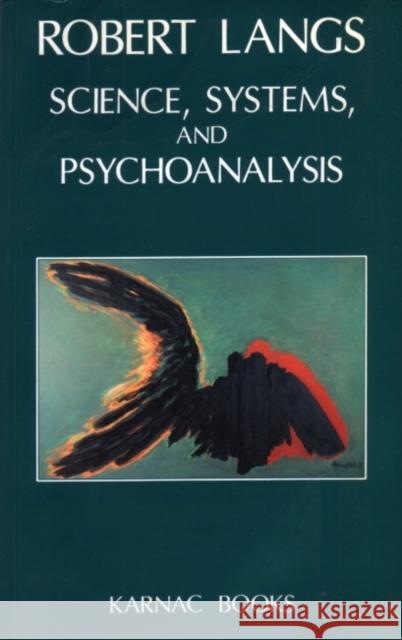 Science, Systems and Psychoanalysis Robert J. Langs 9781855750364 Karnac Books