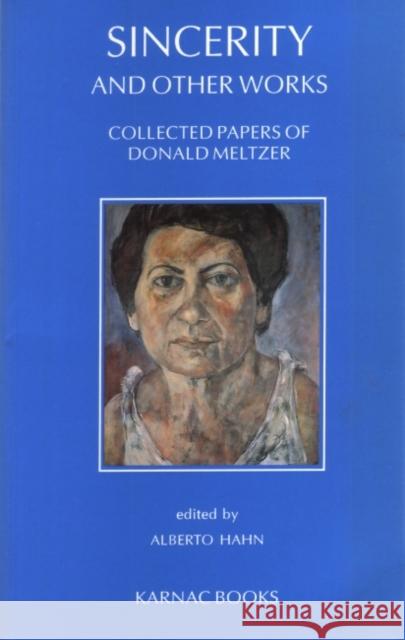 Sincerity and Other Works: Collected Papers of Donald Meltzer Hahn, Alberto 9781855750845