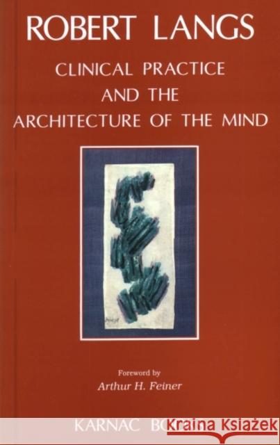 Clinical Practice and the Architecture of the Mind Robert J. Langs 9781855750883 Karnac Books
