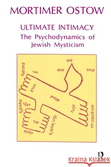 Ultimate Intimacy: The Psychodynamics of Jewish Mysticism M. Ostow Mortimer Ostow 9781855751057 Karnac Books