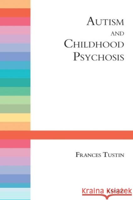 Autism & Childhood Psychosis Francis Tustin Tustin 9781855751101 Karnac Books