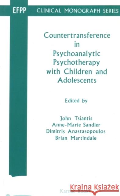 Countertransference in Psychoanalytic Psychotherapy with Children and Adolescents John Tsiantis Anne-Marie Sandler Brian Martindale 9781855751118